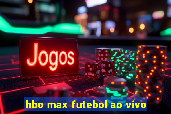 hbo max futebol ao vivo